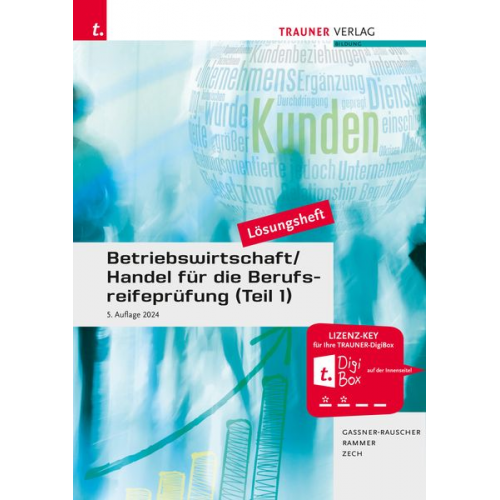 Barbara Gassner-Rauscher Elke Rammer Daniel Zech - Betriebswirtschaft/Handel für die Berufsreifeprüfung (Teil 1) Lösungsheft