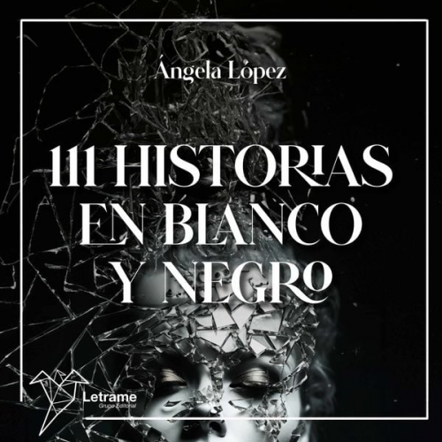 Ángela López - 111 Historias en blanco y negro