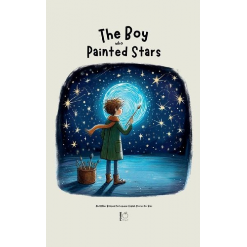 Pomme Bilingual - The Boy Who Painted Stars And Other Bilingual Portuguese-English Stories for Kids