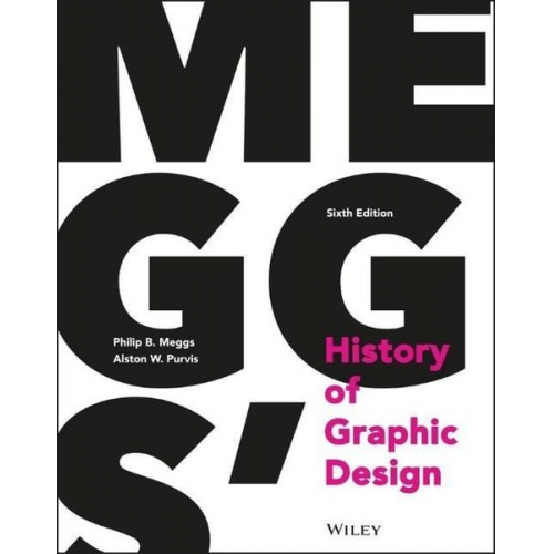 Philip B. Meggs Alston W. Purvis - Meggs' History of Graphic Design