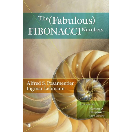 Alfred S. Posamentier Ingmar Lehmann - The Fabulous Fibonacci Numbers