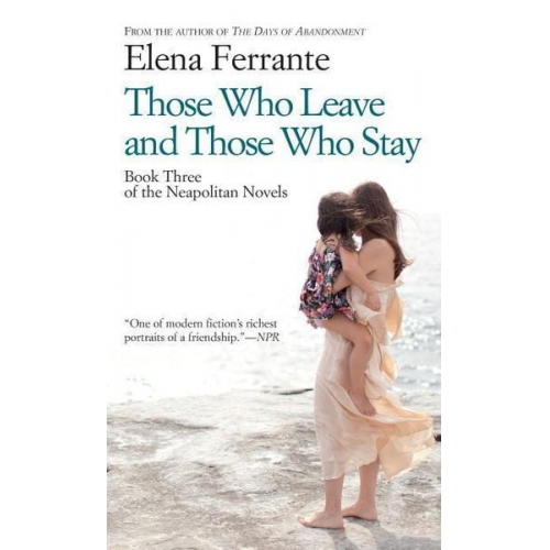 Elena Ferrante - Those Who Leave and Those Who Stay