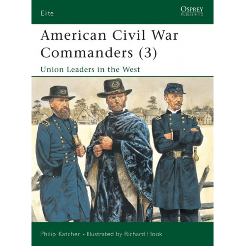 Philip Katcher - American Civil War Commanders (3): Union Leaders in the West