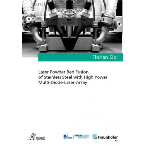 Florian Eibl - Laser Powder Bed Fusion of Stainless Steel with High Power Multi-Diode-Laser-Array