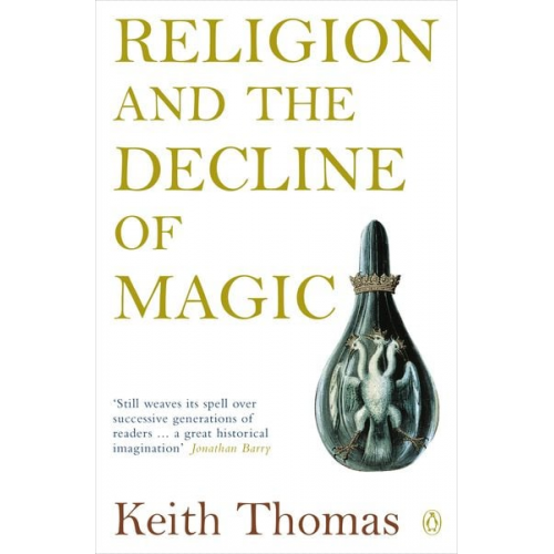 Keith Thomas - Religion and the Decline of Magic