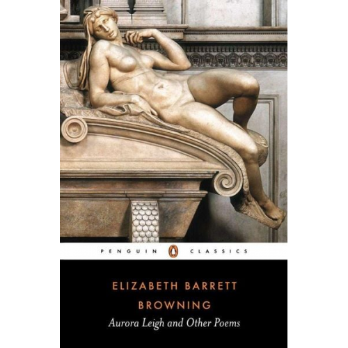 Elizabeth Barrett Browning - Aurora Leigh and Other Poems