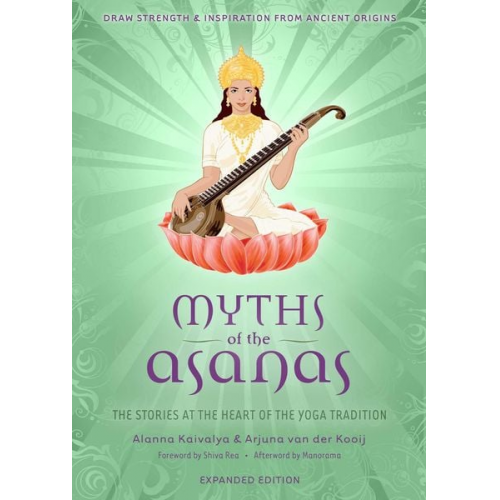 Alanna Kaivalya Arjuna van der Kooij - Myths of the Asanas: The Stories at the Heart of the Yoga Tradition