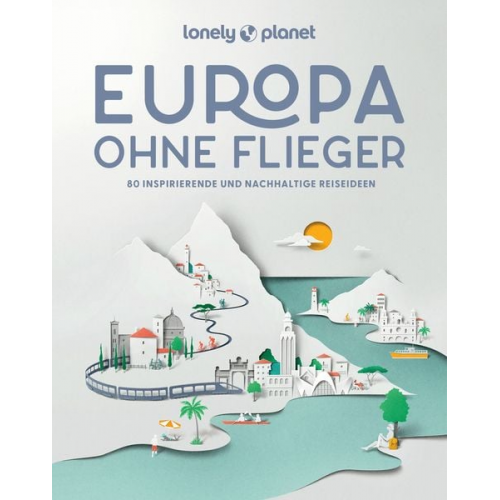 Lonely Planet - LONELY PLANET Bildband Europa ohne Flieger