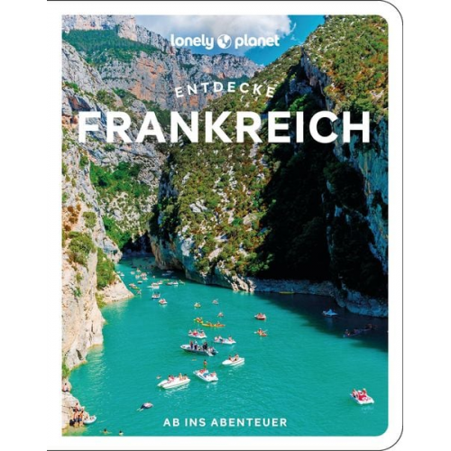 Mary Winston Nicklin Cyrena Lee Sixtine Lerouge Ashley Parsons Anna Richards - Lonely Planet Reiseführer Entdecke Frankreich