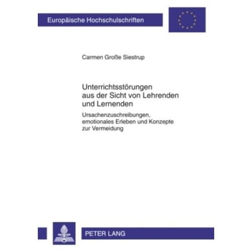 Carmen Grosse Siestrup - Unterrichtsstörungen aus der Sicht von Lehrenden und Lernenden