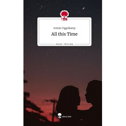 Svinda Tiggelkamp - All this Time. Life is a Story - story.one
