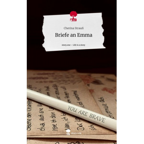 Cherina Strauss - Briefe an Emma. Life is a Story - story.one