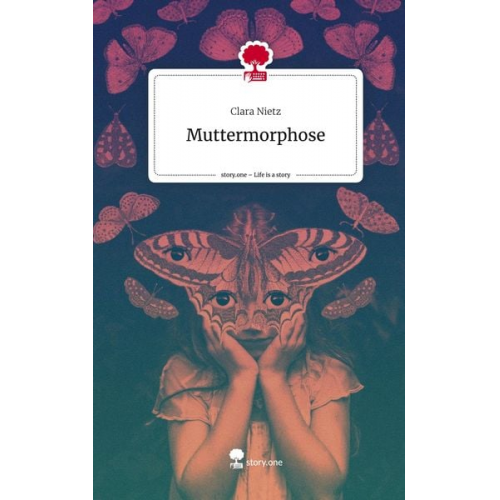 Clara Nietz - Muttermorphose. Life is a Story - story.one