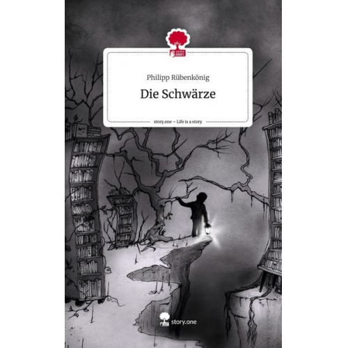 Philipp Rübenkönig - Die Schwärze. Life is a Story - story.one
