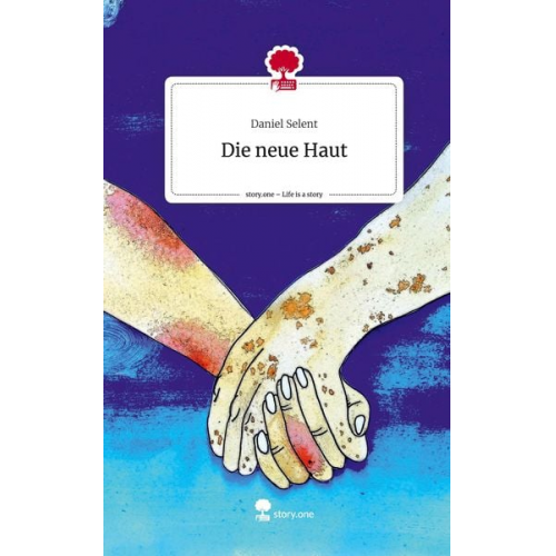 Daniel Selent - Die neue Haut. Life is a Story - story.one