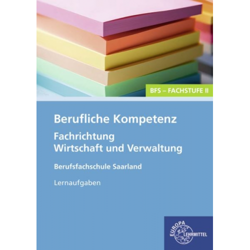 Heike Kayser-Lang - Berufliche Kompetenz - BFS, Fachstufe 2, Fachrichtung Wirtschaft und Verwaltung. Lernaufgaben. Saarland