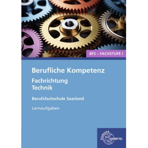 Berufliche Kompetenz - BFS, Fachstufe 1, Fachrichtung Technik. Lernaufgaben. Saarland