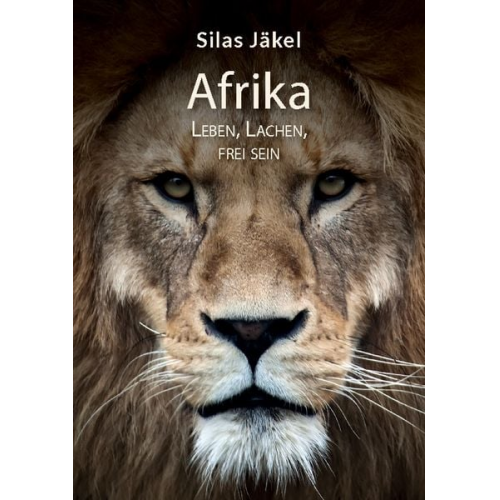 Silas Jäkel - Afrika- Leben, Lachen, Frei sein