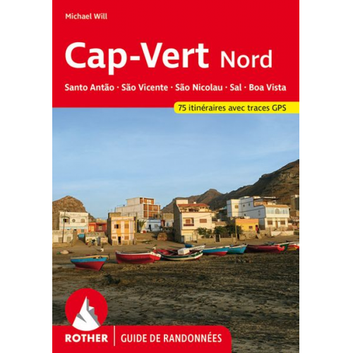 Michael Will - Cap-Vert Nord: Santo Antão, São Vicente, São Nicolau, Sal, Boa Vista (Rother Guide de randonnées)