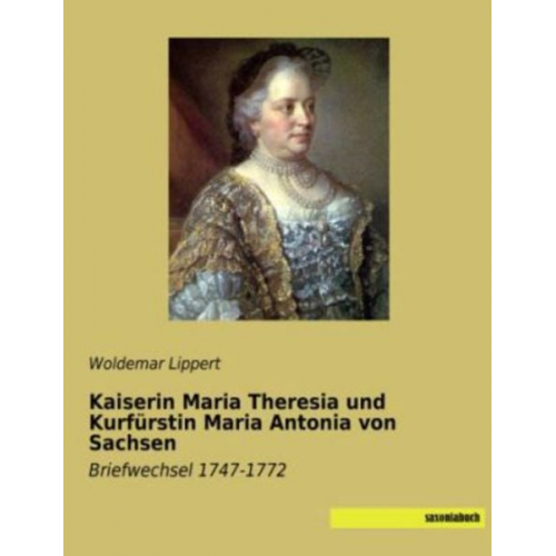 Kaiserin Maria Theresia und Kurfürstin Maria Antonia von Sachsen