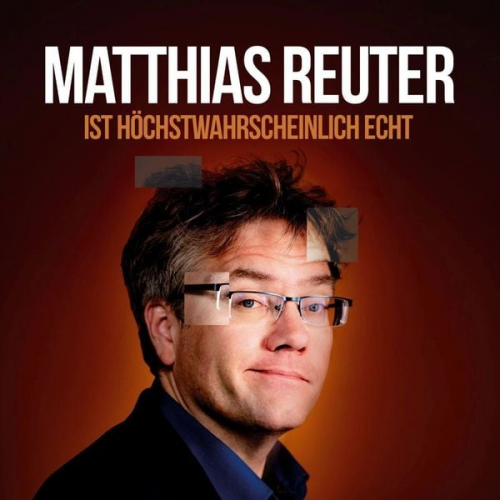 Matthias Reuter - Matthias Reuter ist höchstwahrscheinlich echt!, 2 Audio-CD