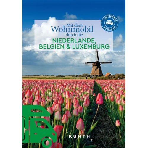 Jutta M. Ingala Katinka Holupirek - KUNTH Mit dem Wohnmobil durch die Niederlande, Belgien & Luxemburg