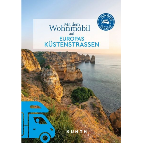 Kunth Verlag - KUNTH Mit dem Wohnmobil auf Europas Küstenstraßen