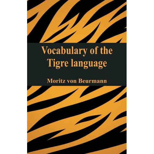 Moritz Beurmann - Vocabulary of the Tigre¿ language