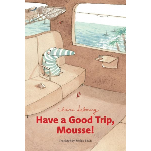 Claire Lebourg - Have a Good Trip, Mousse!