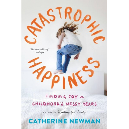 Catherine Newman - Catastrophic Happiness