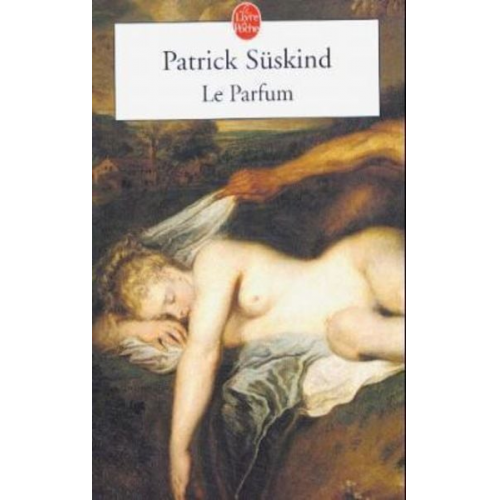 Patrick Suskind - Le Parfum: Histoire D'Un Meurtrier