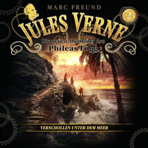 Jules Verne Marc Freund - Die neuen Hörbuch-Abenteuer des Phileas Fogg, Folge 2: Verschollen unter dem Meer