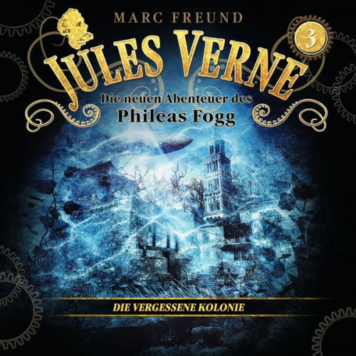 Jules Verne Marc Freund - Die neuen Hörbuch-Abenteuer des Phileas Fogg, Folge 3: Die vergessene Kolonie