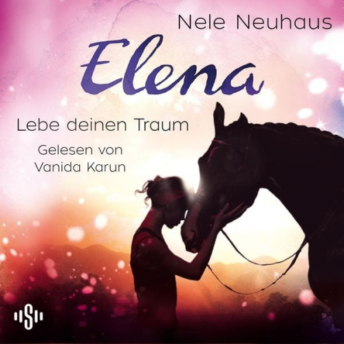 Nele Neuhaus - Elena – Ein Leben für Pferde 8: Lebe deinen Traum