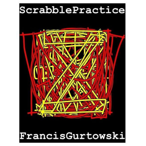 Francis Gurtowski - Scrabble Practice: Practice Makes Perfect