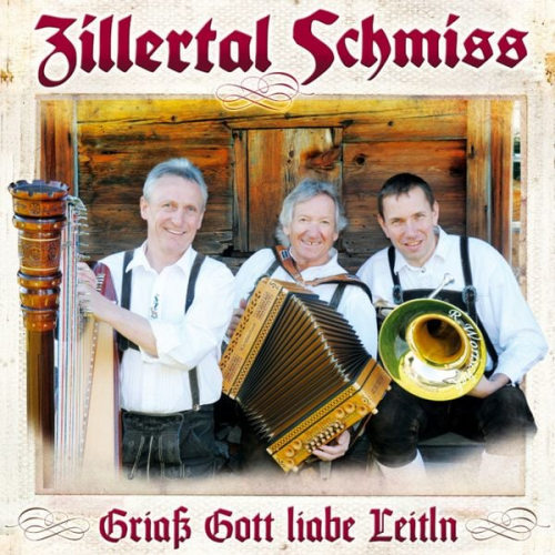 Zillertal Schmiss - Griaß Gott liabe Leitln