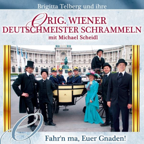 Original Wiener Deutschmeister Schrammeln - Fahr'n ma,Euer Gnaden!