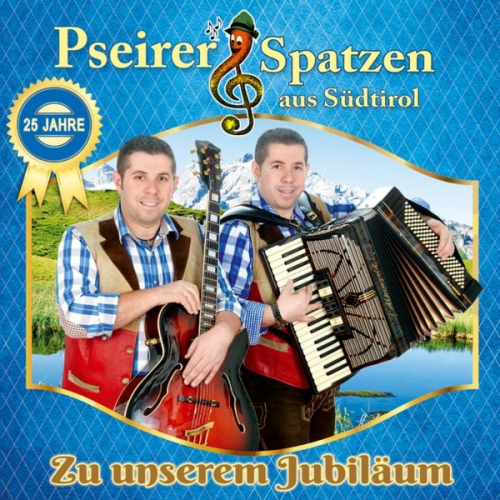 Pseirer Spatzen aus Südtirol - Zu unserem Jubiläum-25 Jahre