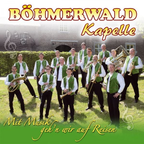 Böhmerwaldkapelle - Mit Musik geh'n wir auf Reisen