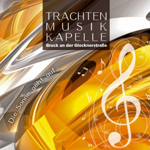 Trachtenmusikkapelle Bruck an der Glocknerstrasse - Die Sonne geht auf