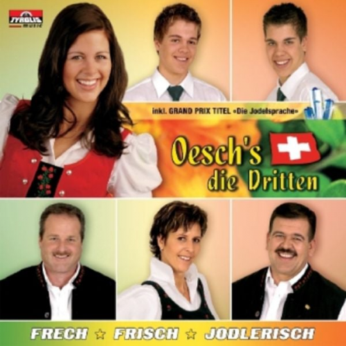 Oesch's die Dritten - Frech - Frisch - Jodlerisch (inkl. Grand Prix Titel)