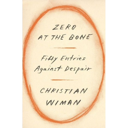 Christian Wiman - Zero at the Bone