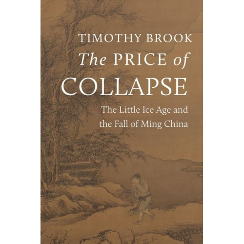 Timothy Brook - The Price of Collapse