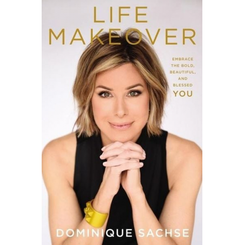 Dominique Sachse - Life Makeover