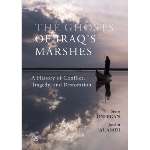 Steve Lonergan Jassim Al-Asadi Keith Holmes - The Ghosts of Iraq's Marshes