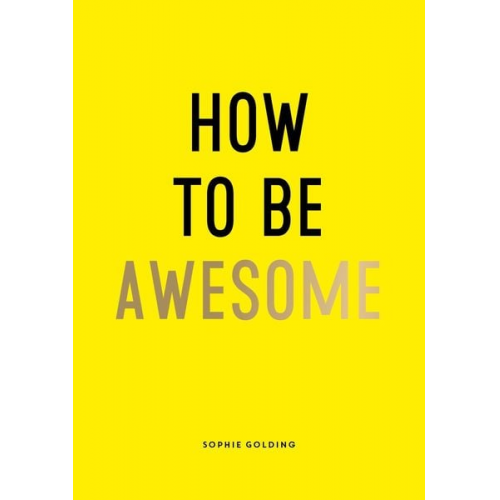 Sophie Golding - Golding, S: How to Be Awesome