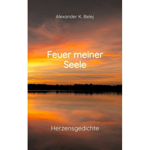 Alexander K. Belej - Feuer meiner Seele