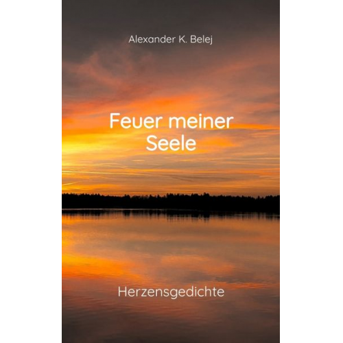 Alexander K. Belej - Feuer meiner Seele