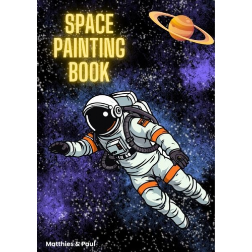 Matthies Schulze - Space Painting Book: Weltraum Malbuch für Kinder