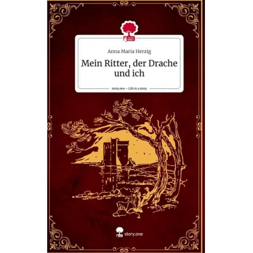 Anna Maria Herzig - Mein Ritter, der Drache und ich. Life is a Story - story.one